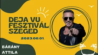 Bárány Attila @ Deja Vu Fesztivál Szeged 2023.06.01. Live Mix