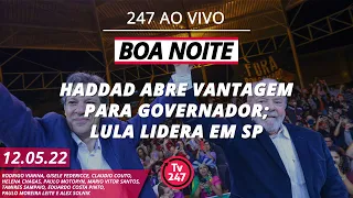 Boa noite 247 - Pesquisa Quaest mostra crescimento de Haddad; Lula lidera em SP (12.05.22)