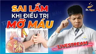 Sai Lầm Khi Điều Trị Mỡ Máu Khiến Tình Trạng Bệnh Ngày Càng Nặng