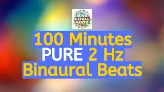 100 Minutes of PURE 2 Hz Binaural Beats | Delta Wave Frequency | For Deep and Dreamless Sleep