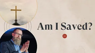 How Do I Know if I am Saved?