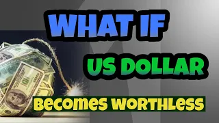 What If US dollar were to become worthless