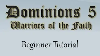 Dominions 5 - Beginner Tutorial