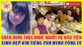 Chân Dung Thục Khuê Người Vợ Đầu Xinh Đẹp Kín Tiếng Của NSND Công Lý