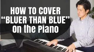 【ピアノカバー】 HOW TO PLAY THE COVER OF BLUER THAN BLUE-Piano & arr. Trician-PianoCoversPPIA