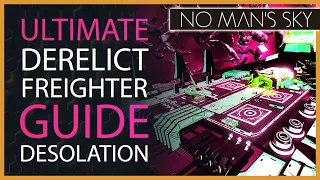 Ultimate Derelict Freighter & Capital Freighter Guide No Man's Sky Desolation | 6,300+ Ly Hyperdrive