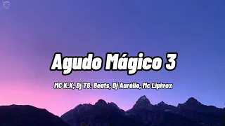 MC K.K - Agudo Mágico 3 (Letra)