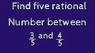 how to find five rational numbers between 3/5 and 4/5.shsirclasses.