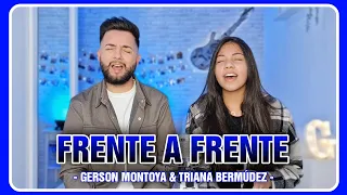 FRENTE A FRENTE (autor: Chule Heredia) || GERSON MONTOYA & TRIANA BERMÚDEZ
