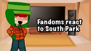 Fandoms react to South Park 1/4