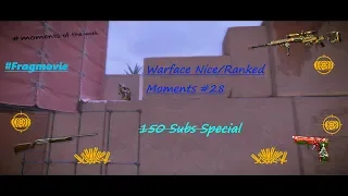 [150 Subs Special] Warface Nice/Ranked Moments #28 |#moments of the week (Fragmovie)