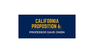 California Proposition 6: Explained by Dave Owen