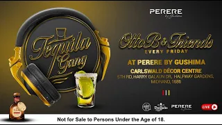 #TequilaGANG_LIVE with OttoB | SJ| TedRocks| BlingGotSoul| Euhee| Jacks@Large | #GANG_Fridays_Perere