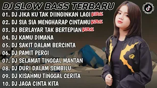 DJ SLOW BASS TERBARU | DJ JIKA KU TAK DIINGINKAN LAGI  X DJ SIA SIA MENGHARAP CINTAMUI | FULL ALBUM