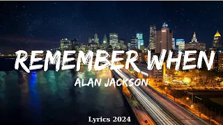 Alan Jackson - Remember When (Lyrics)  || Music Truong