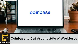 Coinbase to Cut Around 20% of Workforce as Crypto Winter Lingers