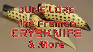 DUNE Lore - The Fremen Crysknife & More