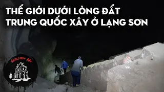 Kinh ngạc Thế giới dưới lòng đất - Trung Quốc xây ngay tại Lạng Sơn