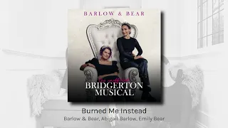 Burned Me Instead - Barlow & Bear, Abigail Barlow, Emily Bear (audio)