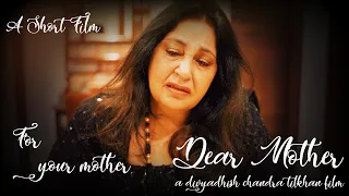 " Dear Mother" a short film by Divyadhish Chandra Tilkhan