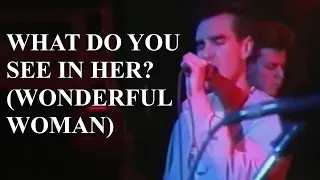 The Smiths - What Do You See In Her? (Wonderful Woman) (Live) (remastered)