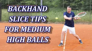 Backhand Slice Tips For Medium / Waist High Balls