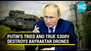 Putin's formidable S-300V a headache for Ukraine, Turkish-made Bayraktar combat drones destroyed