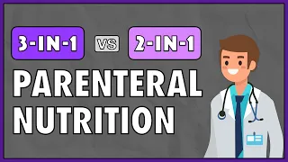 3-in-1 vs. 2-in-1 Parenteral Nutrition