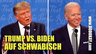 dodokay - Donald Trump vs. Joe Biden Wahldebatte - Schwäbisch