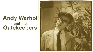 Andy Warhol and the Gatekeepers