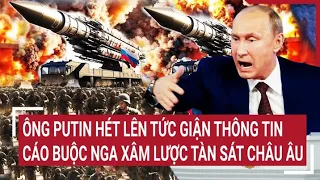 Điểm nóng thế giới: Ông Putin nổi đóa thông tin cáo buộc Nga xâm lược tàn sát Châu  Âu