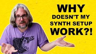 3 Reasons Why Your Synth Setup Doesn't Work