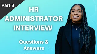 HR ADMINISTRATOR INTERVIEW QUESTIONS AND ANSWERS PART 3