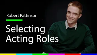 Robert Pattinson on selecting acting roles