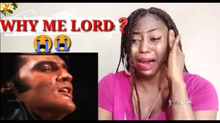 EMOTIONAL REACTION | FIRST TIME HEARING ELVIS PRESLEY WHY ME LORD 😭😭
