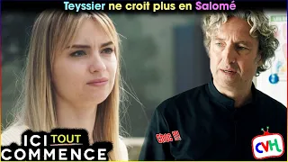 Ici tout commence (spoiler) : Teyssier ne croit plus en Salomé