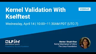 Mentorship Session: Kernel Validation With Kselftest