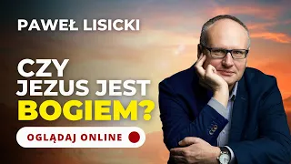 Czy Jezus jest Bogiem? Dziennikarskie Śledztwo – Paweł Lisicki