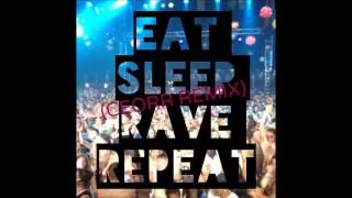 (CEORR REMIX) Eat Sleep Rave Repeat
