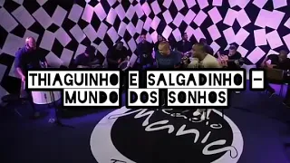 Thiaguinho e Salgadinho - Mundo dos Sonhos