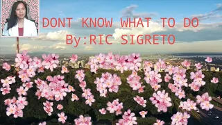 #DONT KNOW WHAT TO DO#RIC SEGRETO