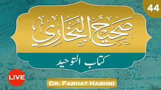 Sahih Bukhari | Kitab ut Tawheed | Ep:44 | Dr Farhat Hashmi