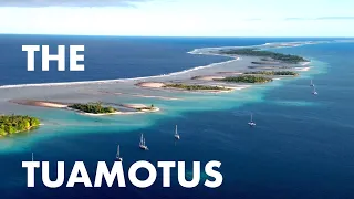 TUAMOTUS - The various life of living and sailing in an atoll - ep 69