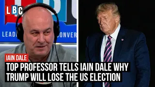 Professor who predicted every election since 1984 tells Iain Dale why Donald Trump will lose | LBC