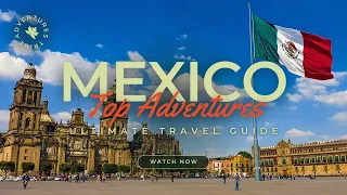 Travel To Mexico | The Ultimate Travel Guide | Top Attractions | Adventures Tribe