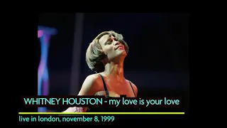 Live Unreleased - Whitney Houston - My Love Is Your Love - Live in London, November 8, 1999
