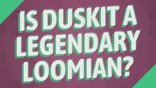 Is Duskit a legendary Loomian?