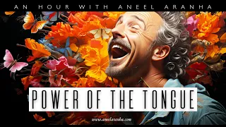 An Hour with Aneel Aranha — Power of the Tongue