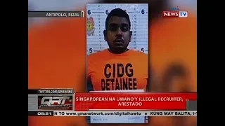 QRT: Singaporean na umano'y illegal recruiter, arestado
