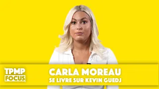 TPMP Focus : Carla Moreau se livre sur Kevin Guedj